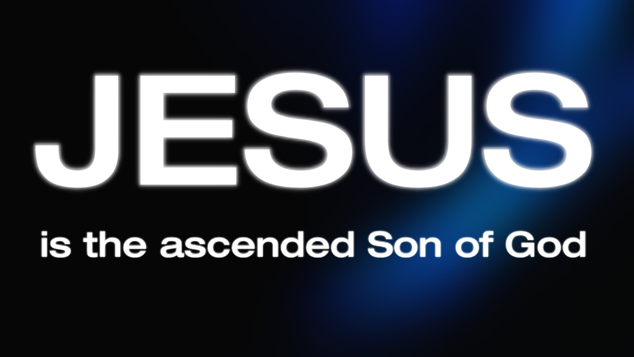 Jesus: the Ascended Son of God