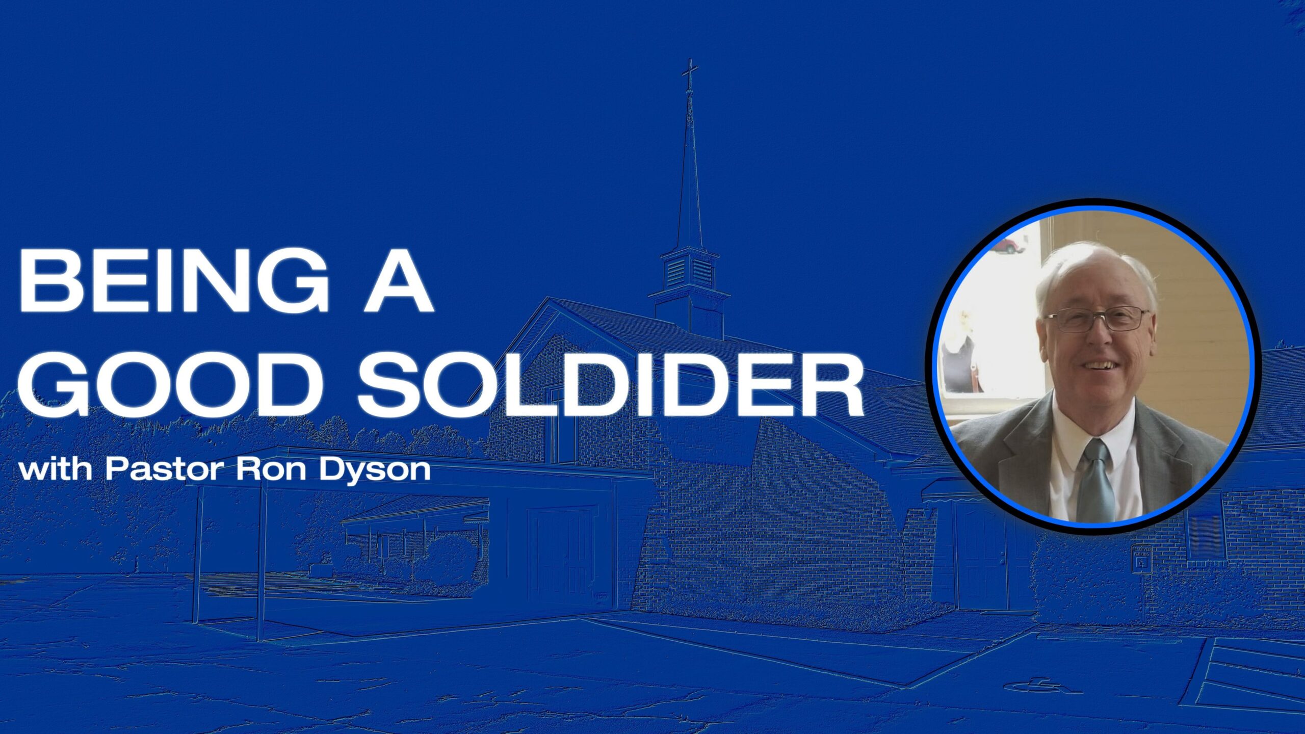 Being a Good Soldier, with Pastor Ron Dyson