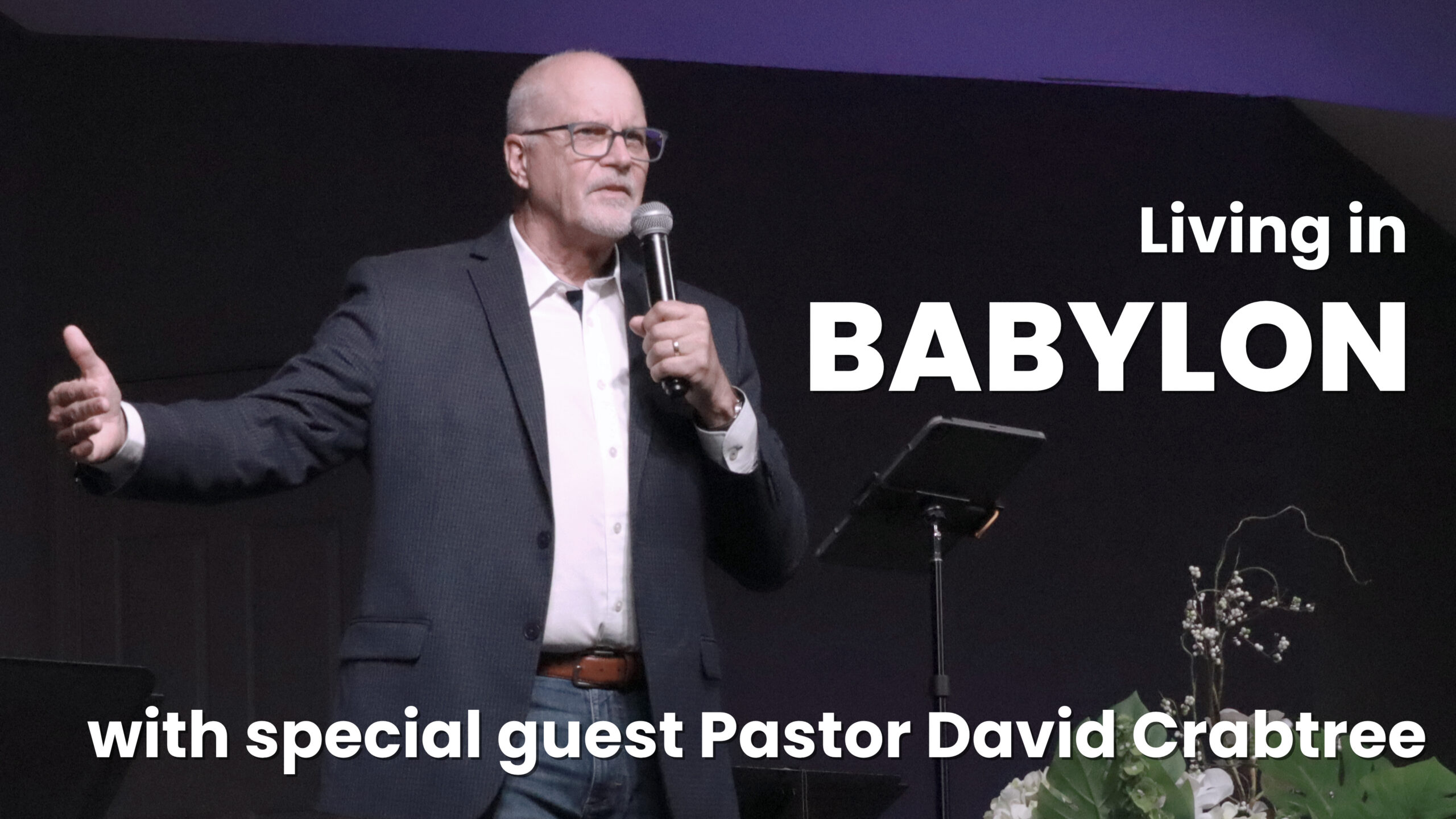 “Living in Babylon” with Pastor David Crabtree